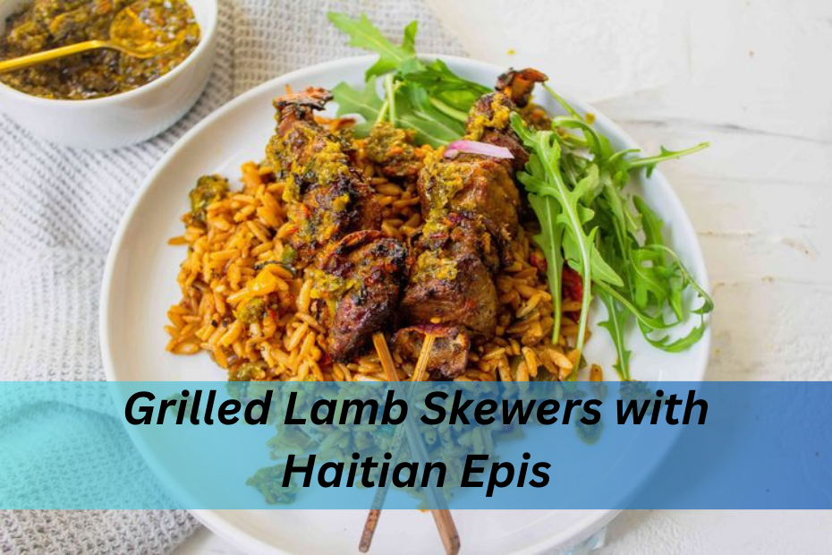 Grilled Lamb Skewers with Haitian Epis