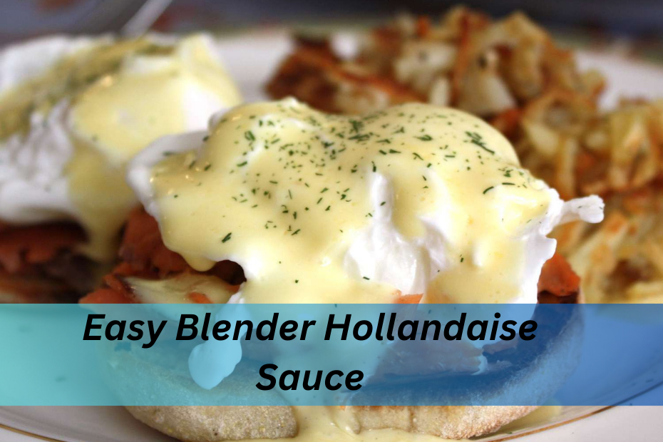 Easy Blender Hollandaise Sauce